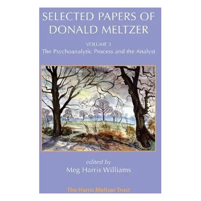 Selected Papers of Donald Meltzer - Vol. 3 - Meltzer, Donald