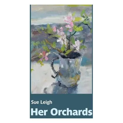 Her Orchards - Leigh, Sue