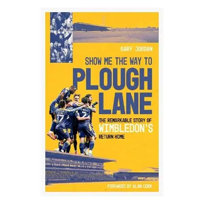 Show Me the Way to Plough Lane - Jordan, Gary