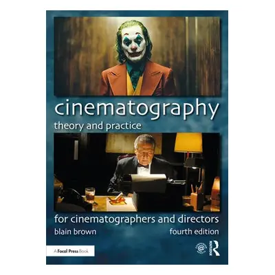 Cinematography: Theory and Practice - Brown, Blain