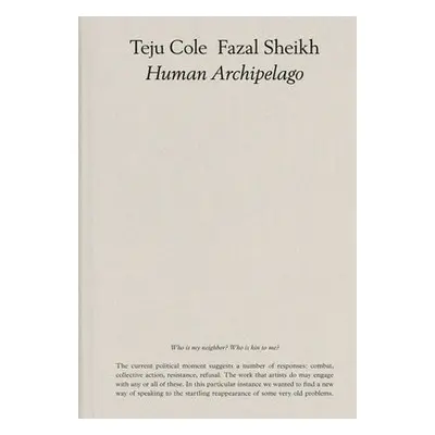 Fazal Sheikh, Teju Cole: Human Archipelago (2021) - Fazal, Sheikh a Teju, Cole