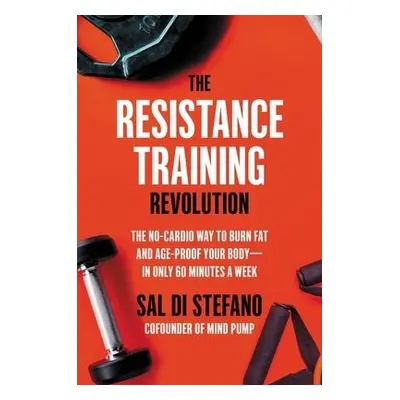 The Resistance Training Revolution - Stefano, Sal Di