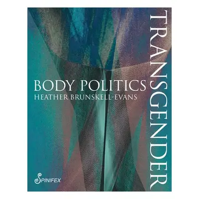 Transgender Body Politics - Brunskell-Evans, Heather