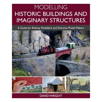 Modelling Historic Buildings and Imaginary Structures - Wright, David