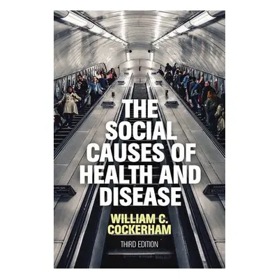 Social Causes of Health and Disease - Cockerham, William C. (University of Alabama, Birmingham)