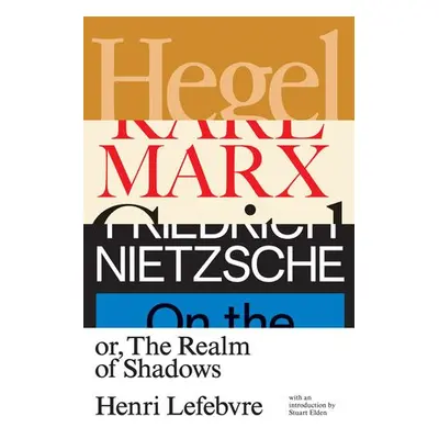 Hegel, Marx, Nietzsche - Lefebvre, Henri