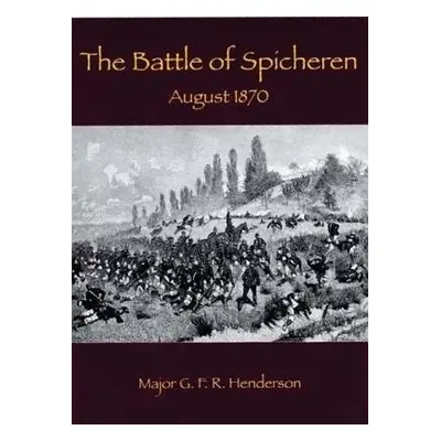 Battle of Spicheren - Henderson, Lt. Col G. F. R.