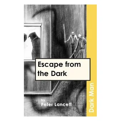 Escape from the Dark - Lancett Peter