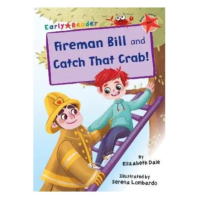 Fireman Bill and Catch That Crab! - Dale, Elizabeth