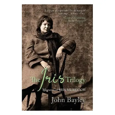 Iris Trilogy: Memoirs of Iris Murdoch - Bayley, John