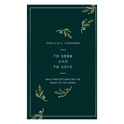 To Seek and to Save - Ferguson, Sinclair B.