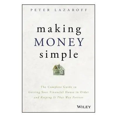 Making Money Simple - Lazaroff, Peter