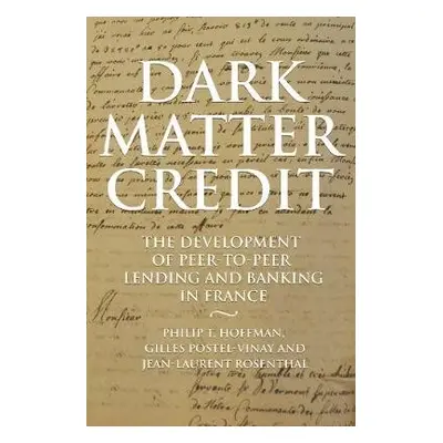 Dark Matter Credit - Hoffman, Philip T. a Postel-Vinay, Gilles a Rosenthal, Jean-Laurent