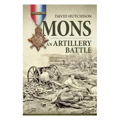 Mons, an Artillery Battle - Hutchison, David