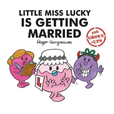 Little Miss Lucky is Getting Married - Bankes, Liz a Daykin, Lizzie a Daykin, Sarah