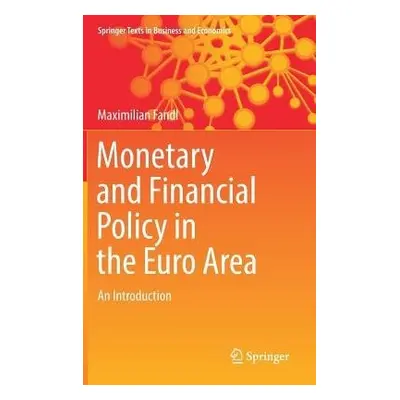 Monetary and Financial Policy in the Euro Area - Fandl, Maximilian