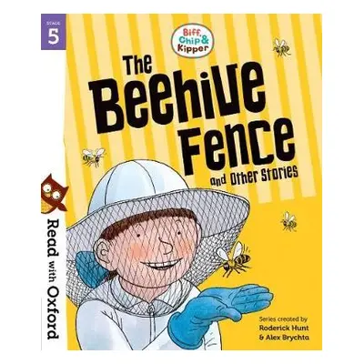 Read with Oxford: Stage 5: Biff, Chip and Kipper: The Beehive Fence and Other Stories - Hunt, Ro