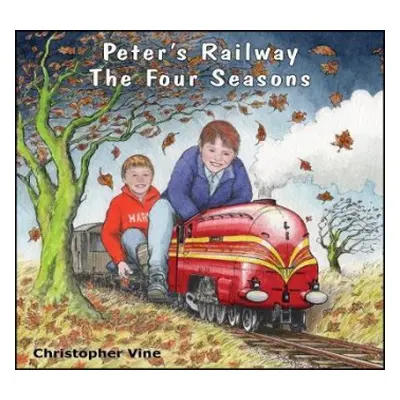 Peter's Railway The Four Seasons - Vine, Christopher