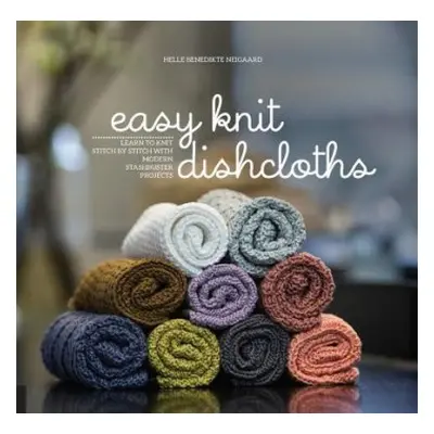 Easy Knit Dishcloths - Neigaard, Helle Benedikte