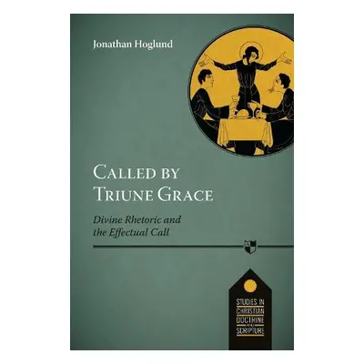 Called by Triune Grace - Hoglund, Jonathan