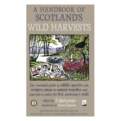 Handbook of Scotland's Wild Harvests - Chapman, Emma a Martynoga, Fi