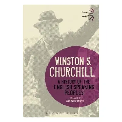 History of the English-Speaking Peoples Volume II - Churchill, Sir Sir Winston S.