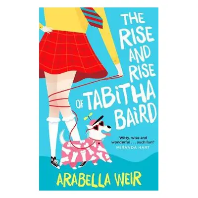 Rise and Rise of Tabitha Baird - Weir, Arabella