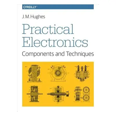 Practical Electronics - Components and Techniques - Hughes, John