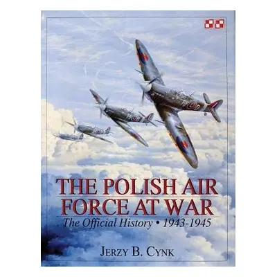 Polish Air Force at War - Cynk, Jerzy B.