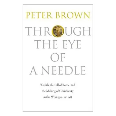 Through the Eye of a Needle - Brown, Peter