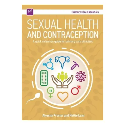 Sexual Health and Contraception - Proctor, Alyesha a Lean, Hettie