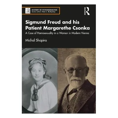 Sigmund Freud and his Patient Margarethe Csonka - Shapira, Michal (Tel Aviv University, Israel)