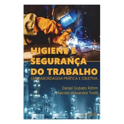 Higiene e Seguranca do Trabalho - Tirelli, Marcelo Alexandre a Roehm, Daniel Gobato