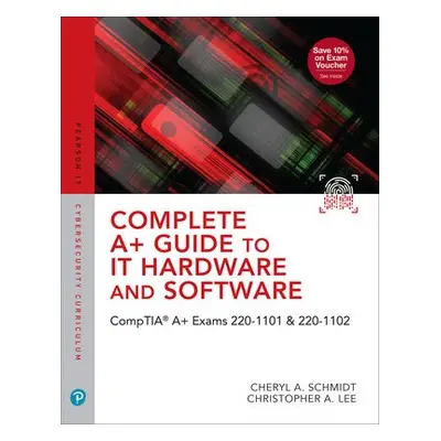 Complete A+ Guide to IT Hardware and Software - Schmidt, Cheryl a Lee, Christopher