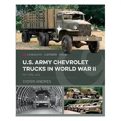 U.S. Army Chevrolet Trucks in World War II - Andres, Didier