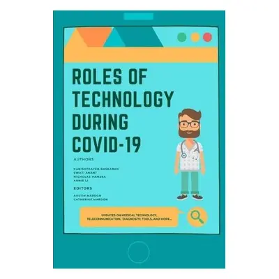 Roles of Technology During Covid-19 - Baskaran, Kanishtrayen