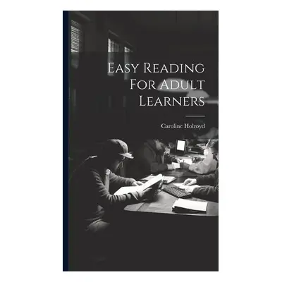 Easy Reading For Adult Learners - Holroyd, Caroline