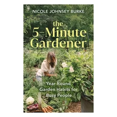 5-Minute Gardener - Johnsey Burke, Nicole