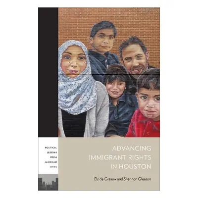 Advancing Immigrant Rights in Houston - de Graauw, Els a Gleeson, Shannon