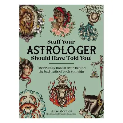 Stuff Your Astrologer Should Have Told You - Morales, Alise