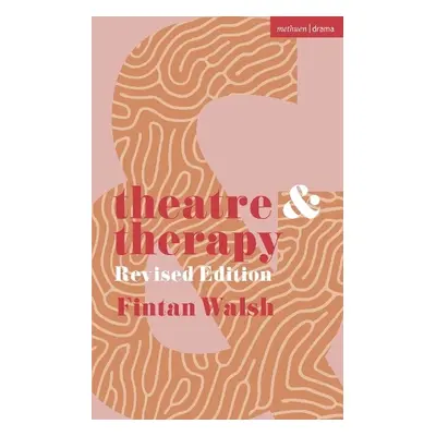 Theatre and Therapy - Walsh, Fintan