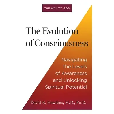 Evolution of Consciousness - Hawkins, David R.