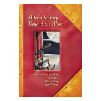 Alice's Journey Beyond the Moon - Carter, R. J.