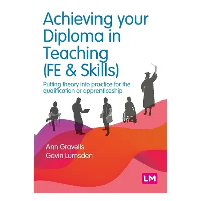 Achieving your Diploma in Teaching (FE a Skills) - Gravells, Ann a Lumsden, Gavin