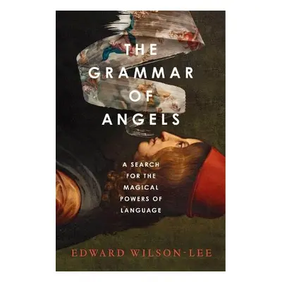 Grammar of Angels - Wilson-Lee, Edward