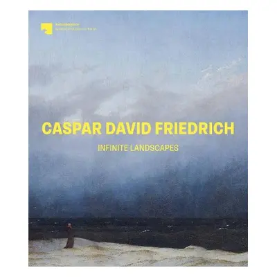 Caspar David Friedrich: Infinite Landscapes