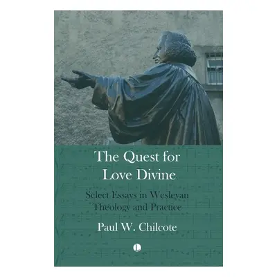 Quest for Love Divine - Chilcote, Paul W.