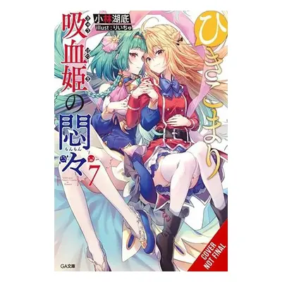 Vexations of a Shut-In Vampire Princess, Vol. 7 (light novel) - Kobayashi, Kotei