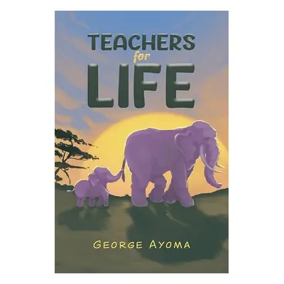 Teachers For Life - Ayoma, George