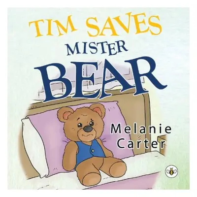 Tim Saves Mister Bear - Carter, Melanie